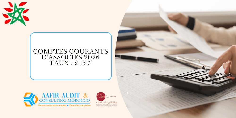 Comptes courants d&rsquo;associés au Maroc : le taux d&rsquo;intérêt déductible fixé à 2,15 % pour 2026