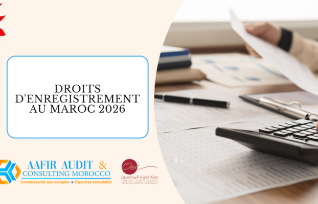 Droits d&rsquo;enregistrement au Maroc : Ce qui change avec la Loi de Finances 2026
