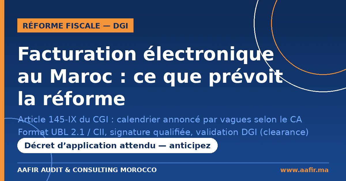 Facturation électronique au Maroc : calendrier, obligations et état réel de la réforme
