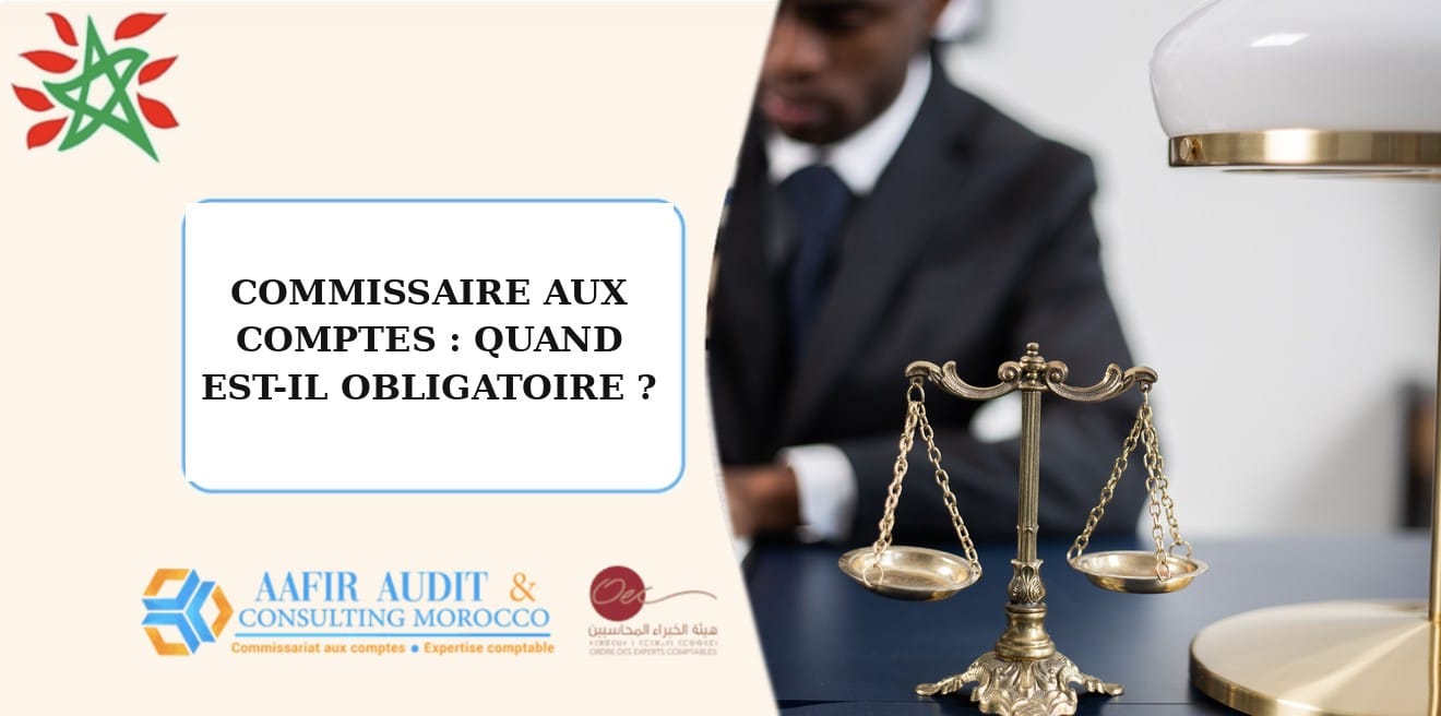 Commissaire aux comptes au Maroc : quand est-il obligatoire ? (Seuils SARL, SA et SAS)