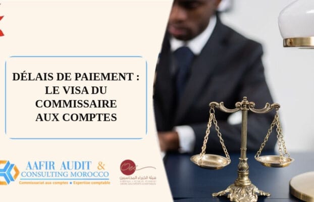 Délais de paiement : ce que la loi 69-21 exige du commissaire aux comptes