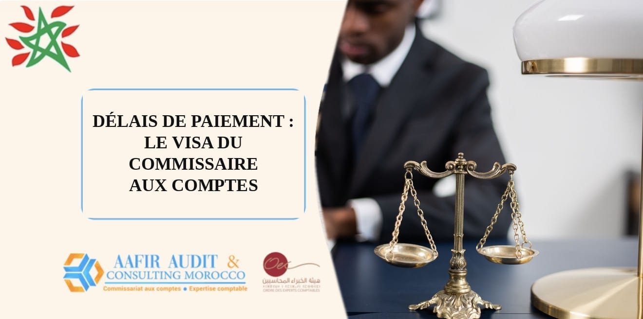 Délais de paiement : ce que la loi 69-21 exige du commissaire aux comptes